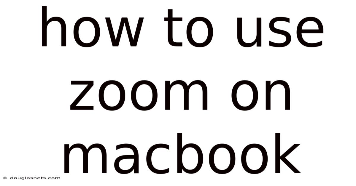 How To Use Zoom On Macbook