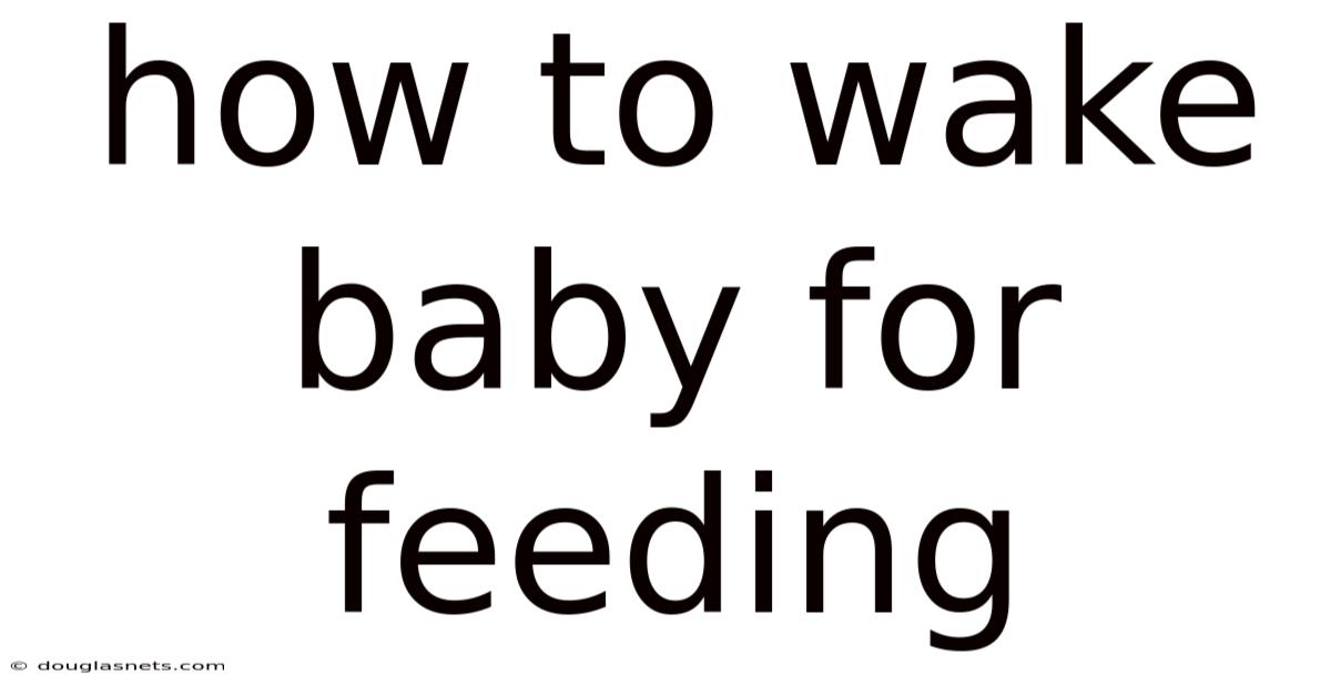 How To Wake Baby For Feeding