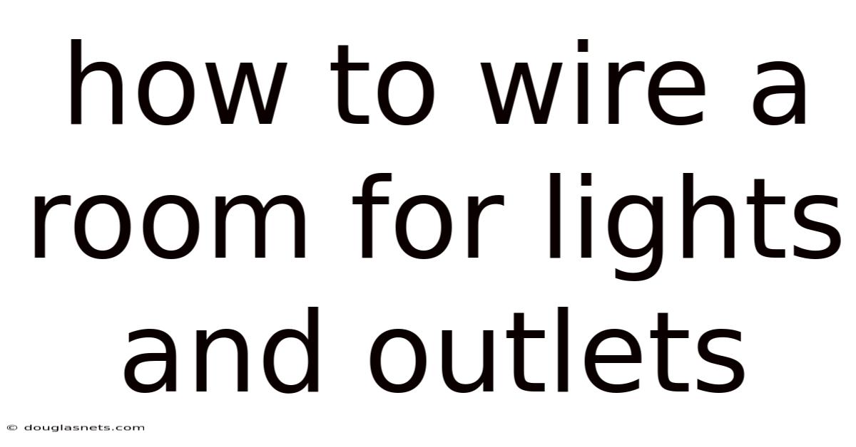 How To Wire A Room For Lights And Outlets