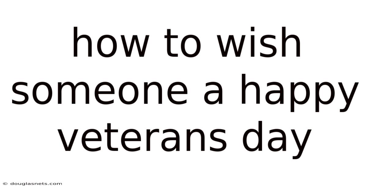 How To Wish Someone A Happy Veterans Day