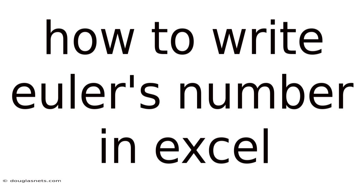How To Write Euler's Number In Excel