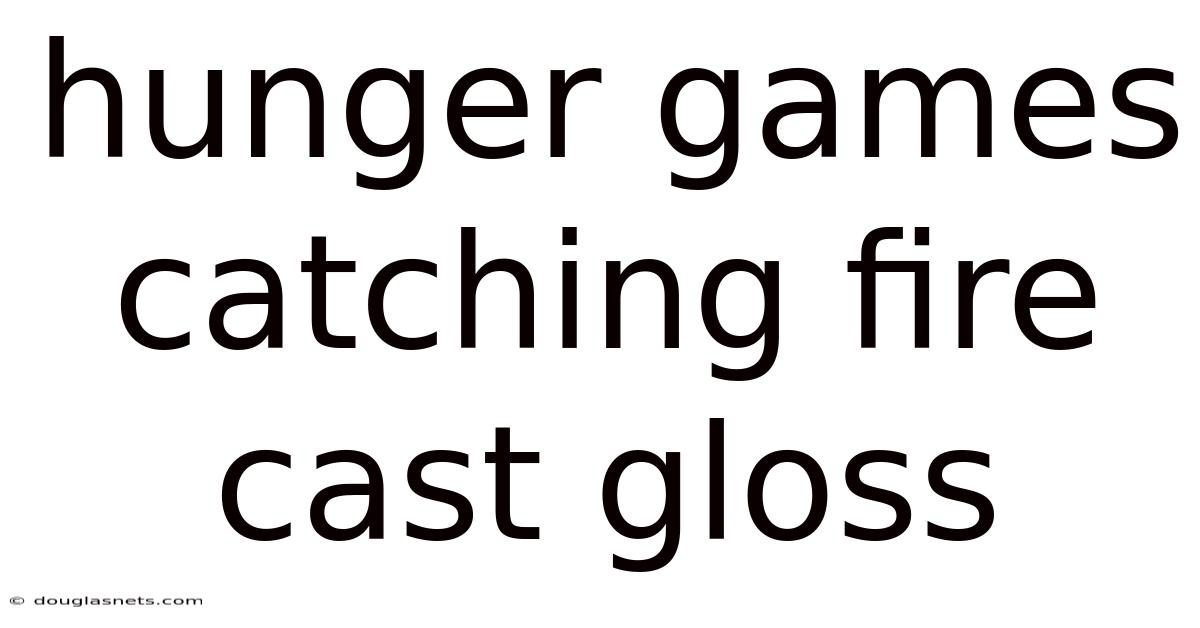 Hunger Games Catching Fire Cast Gloss