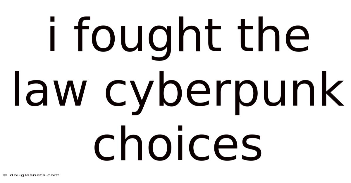 I Fought The Law Cyberpunk Choices