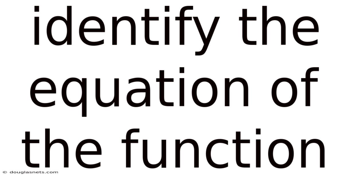 Identify The Equation Of The Function