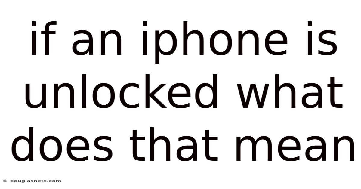 If An Iphone Is Unlocked What Does That Mean