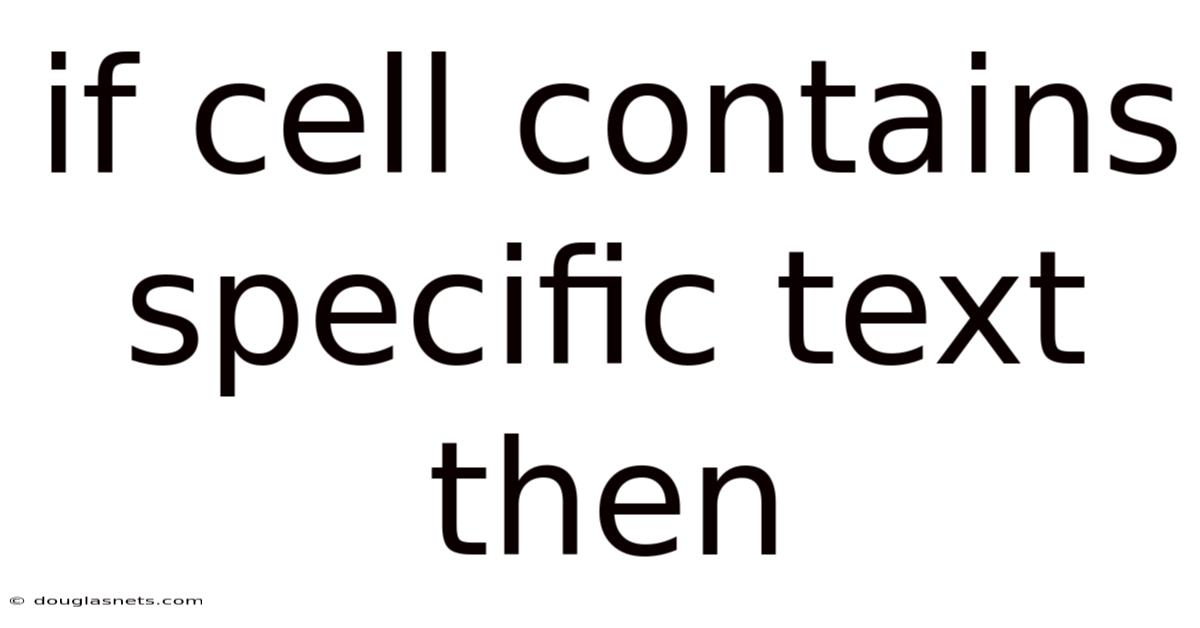 If Cell Contains Specific Text Then