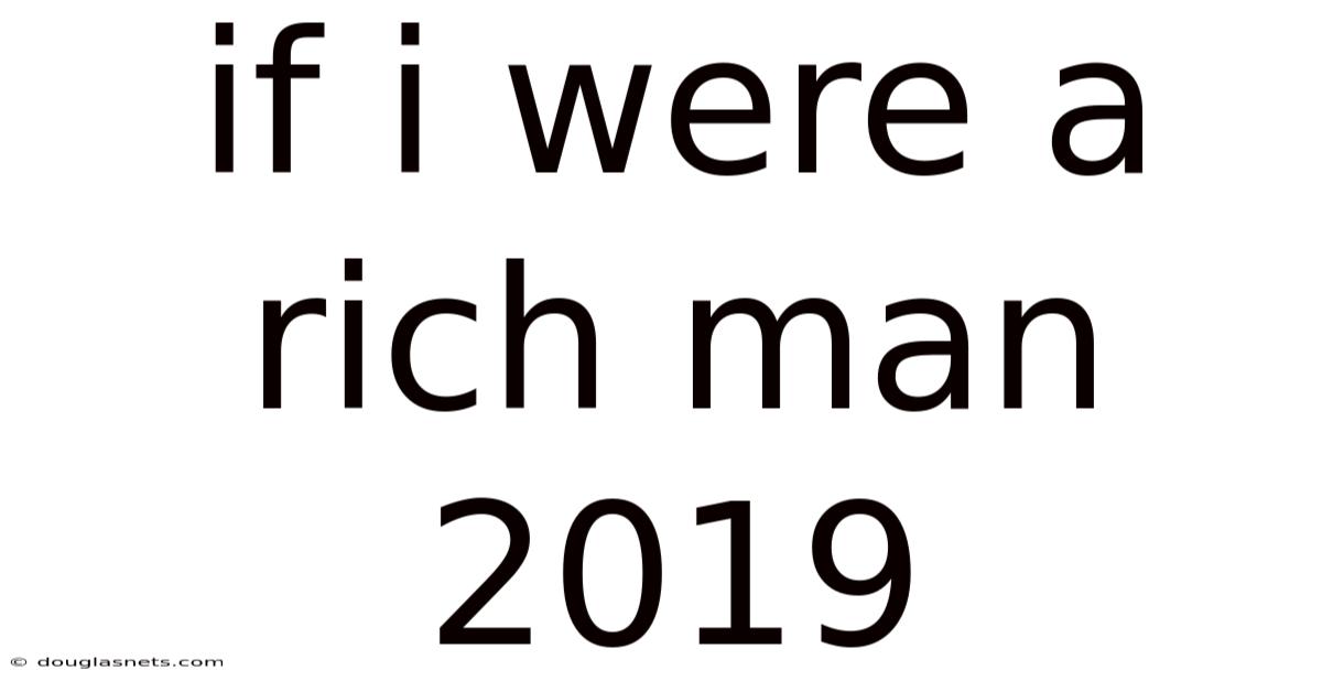 If I Were A Rich Man 2019