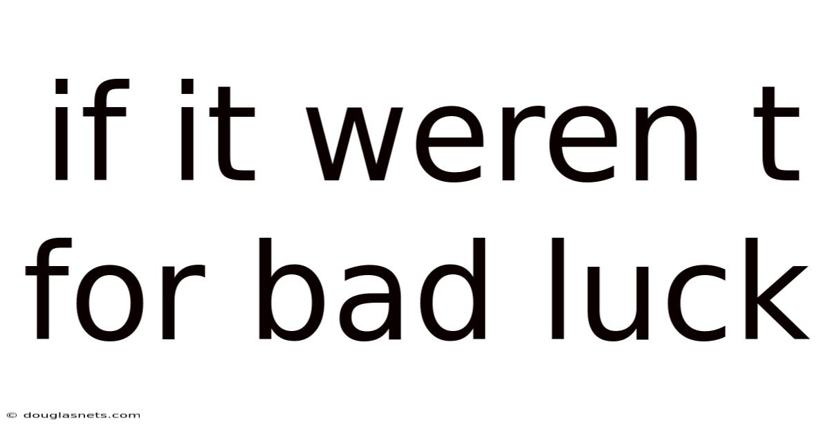 If It Weren T For Bad Luck