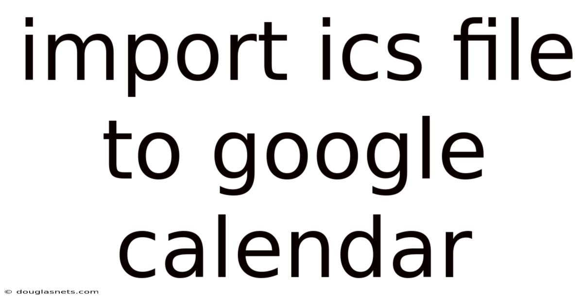 Import Ics File To Google Calendar