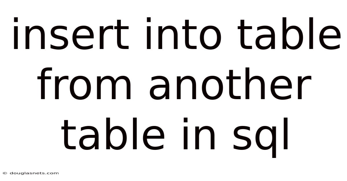 Insert Into Table From Another Table In Sql