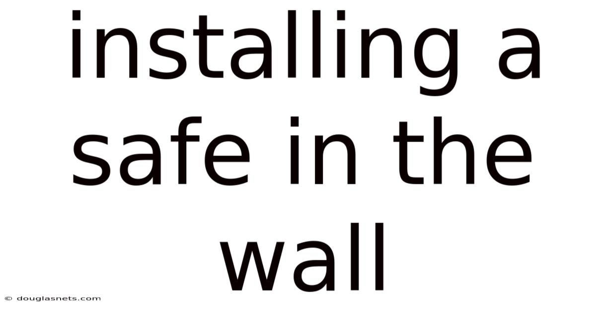 Installing A Safe In The Wall
