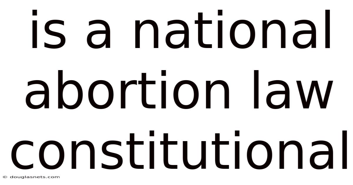 Is A National Abortion Law Constitutional