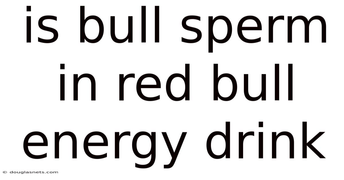 Is Bull Sperm In Red Bull Energy Drink