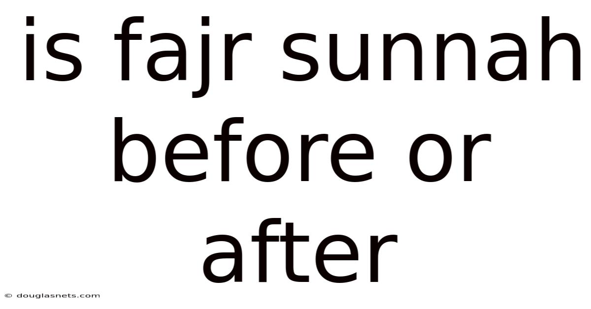 Is Fajr Sunnah Before Or After