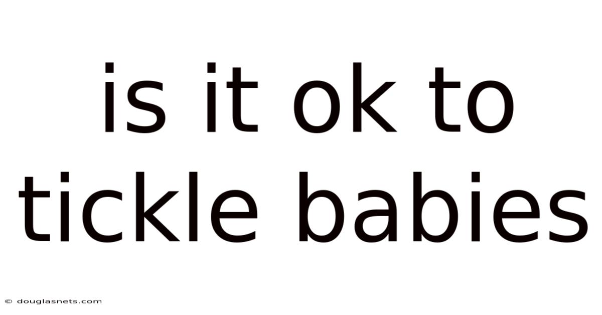 Is It Ok To Tickle Babies