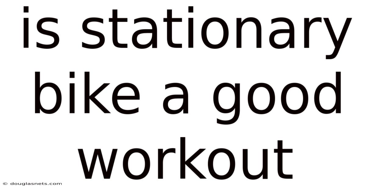 Is Stationary Bike A Good Workout