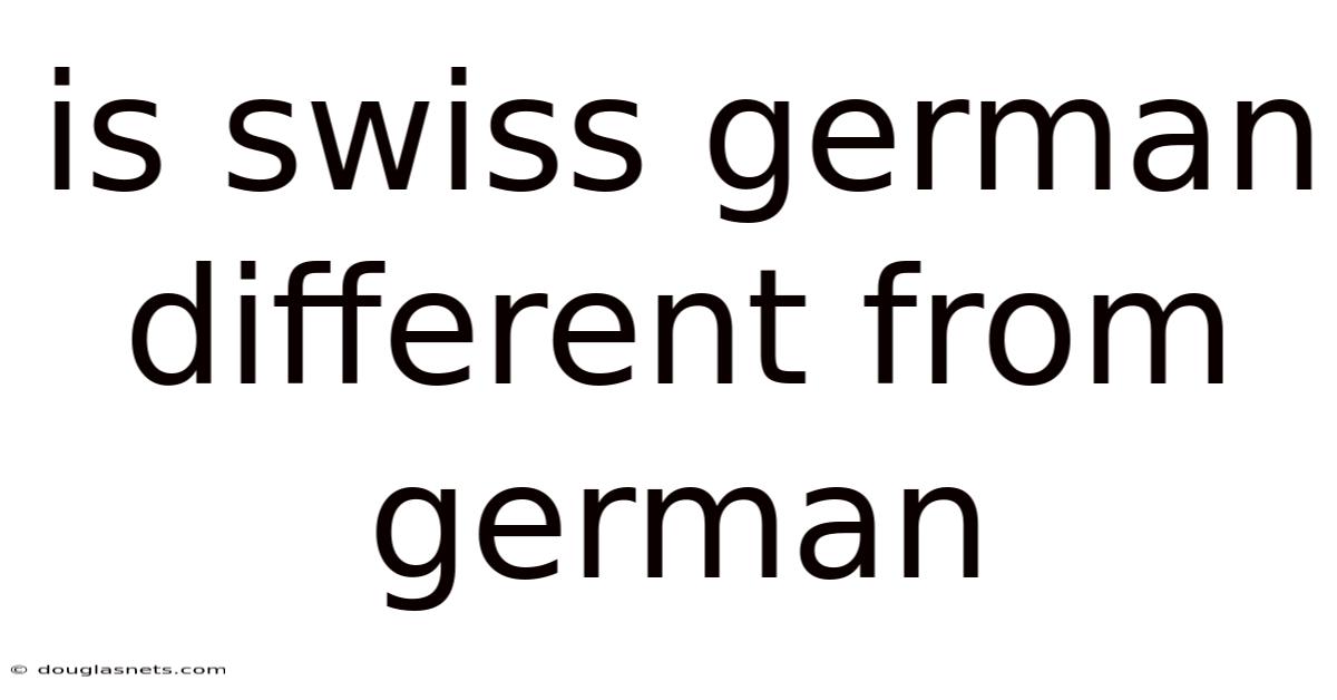 Is Swiss German Different From German