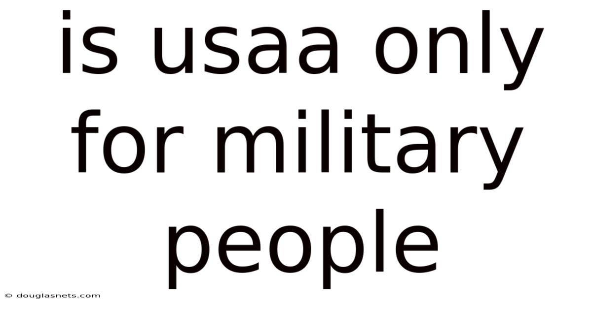Is Usaa Only For Military People