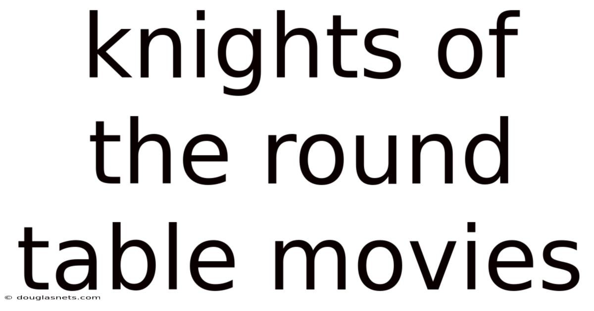 Knights Of The Round Table Movies