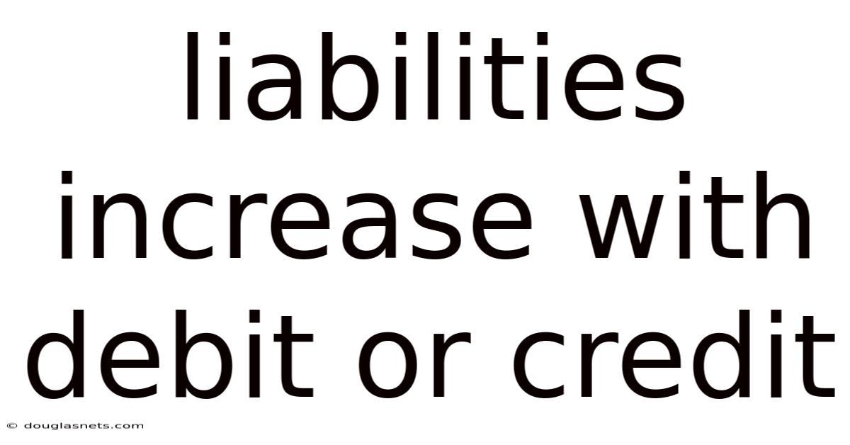 Liabilities Increase With Debit Or Credit