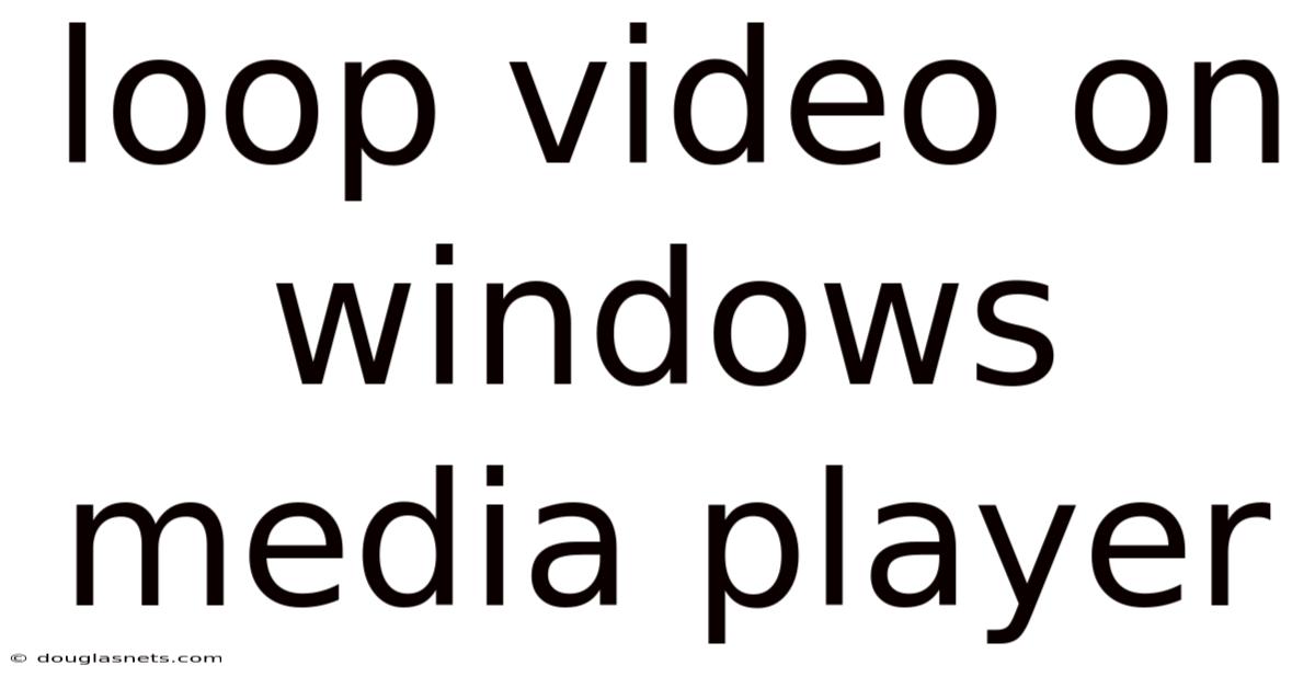 Loop Video On Windows Media Player