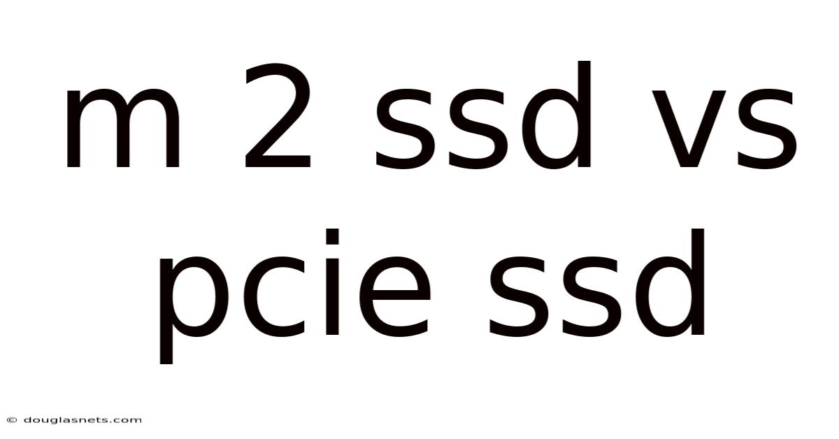 M 2 Ssd Vs Pcie Ssd