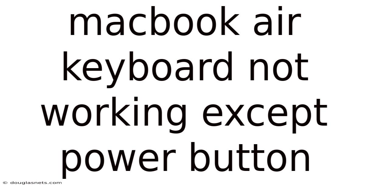 Macbook Air Keyboard Not Working Except Power Button