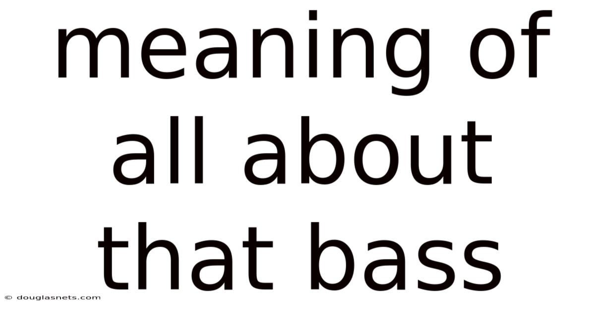 Meaning Of All About That Bass