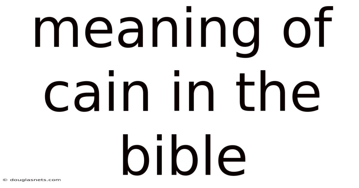 Meaning Of Cain In The Bible