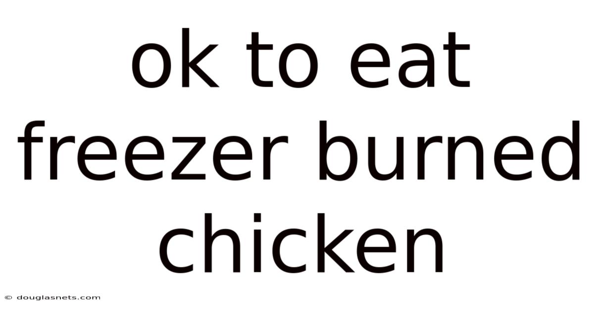 Ok To Eat Freezer Burned Chicken