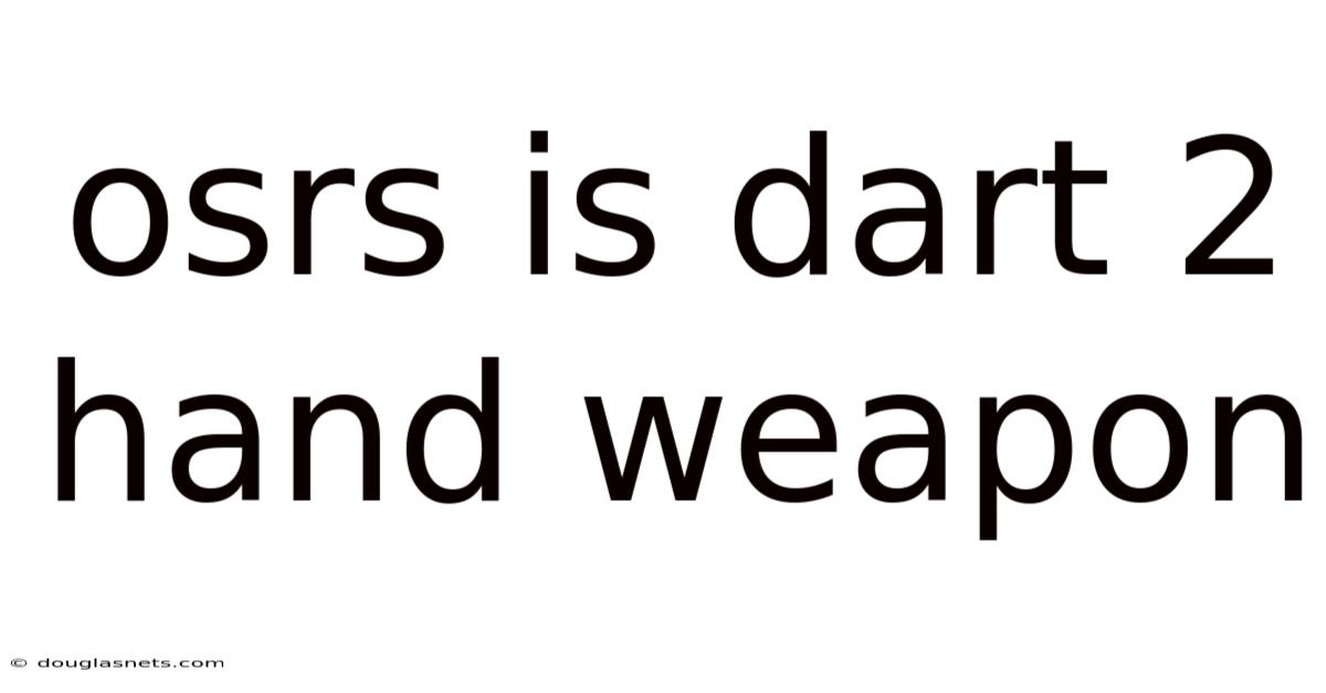 Osrs Is Dart 2 Hand Weapon