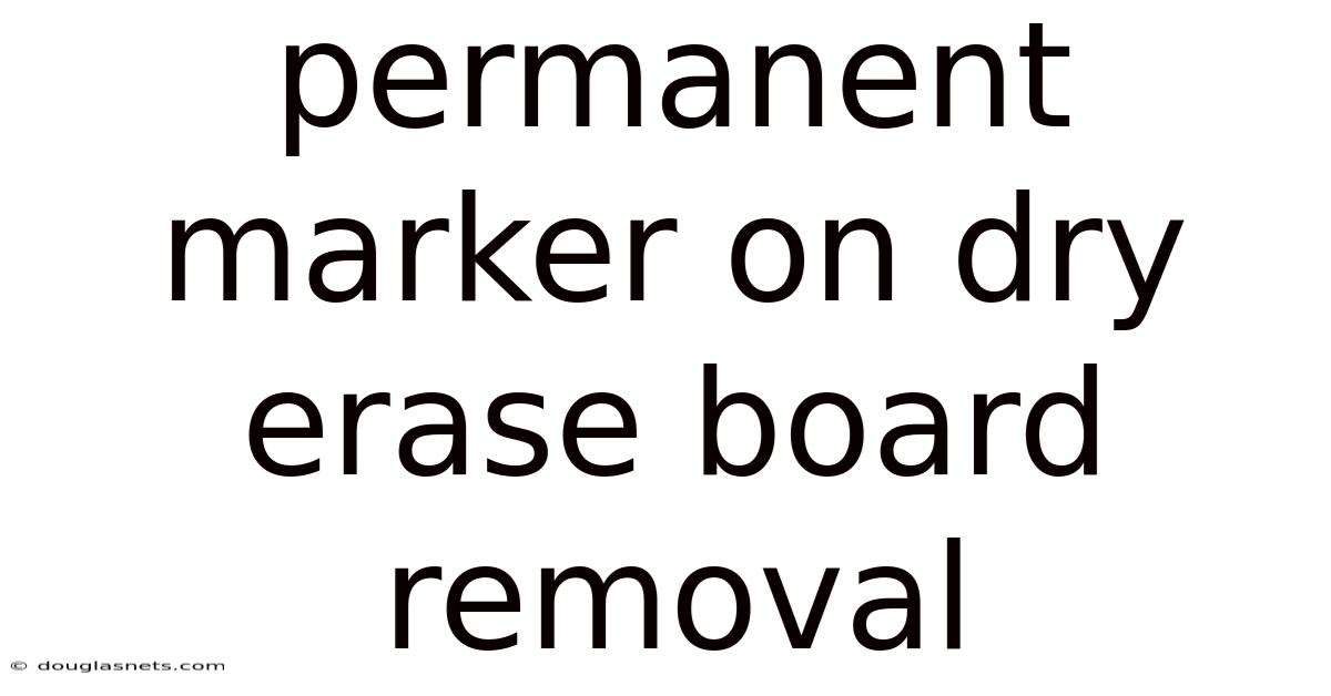 Permanent Marker On Dry Erase Board Removal