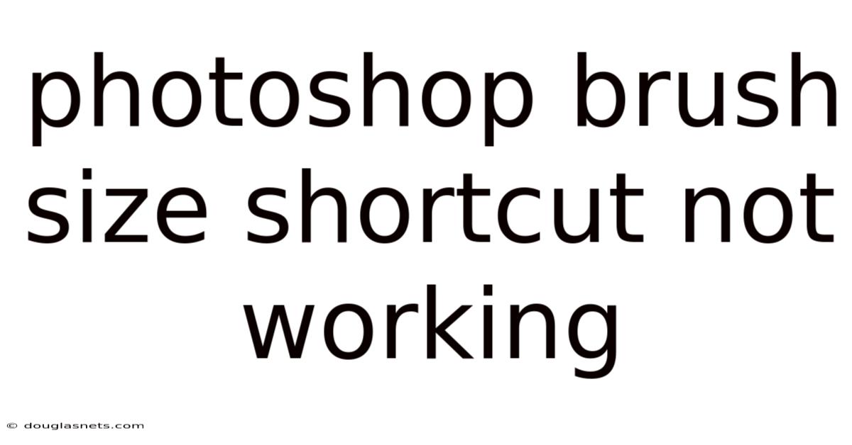 Photoshop Brush Size Shortcut Not Working