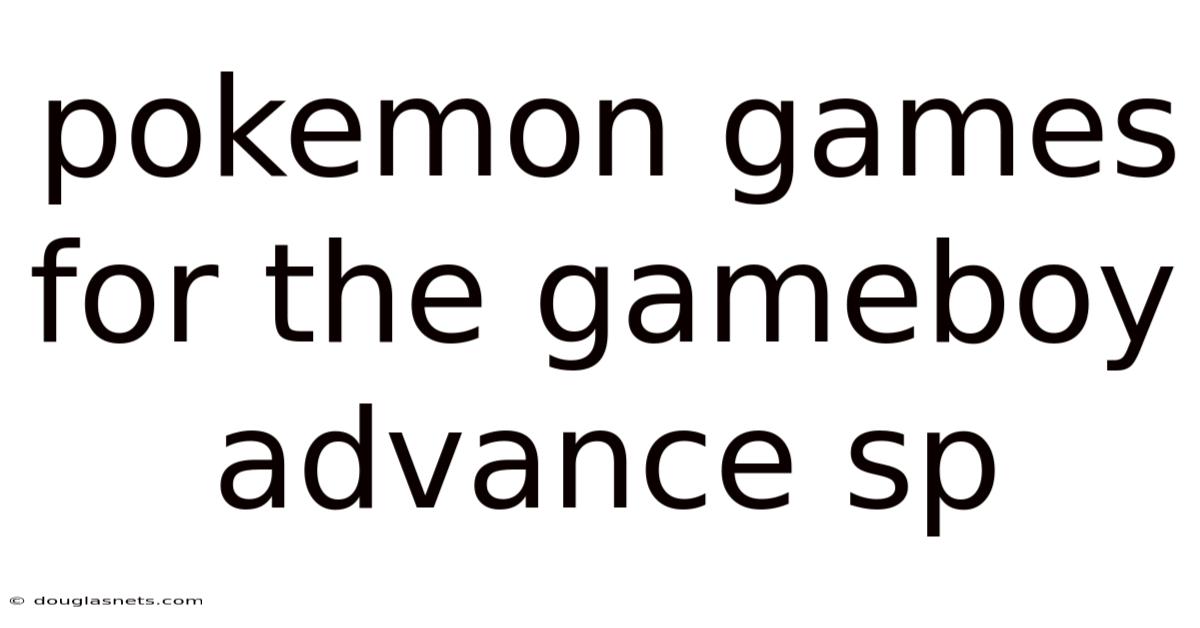 Pokemon Games For The Gameboy Advance Sp