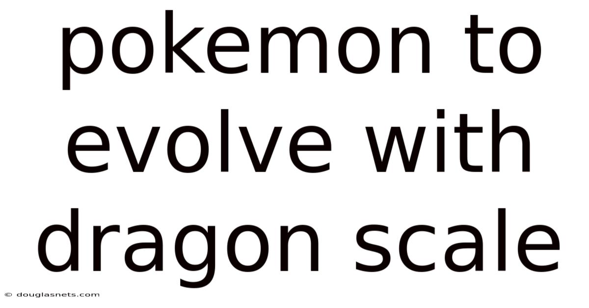 Pokemon To Evolve With Dragon Scale