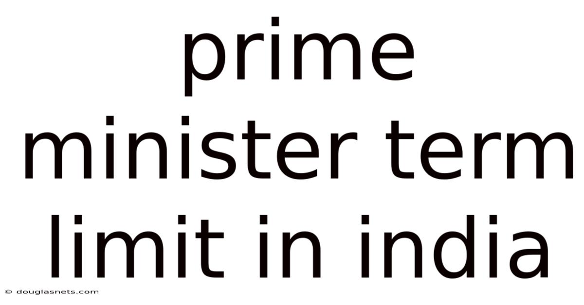 Prime Minister Term Limit In India