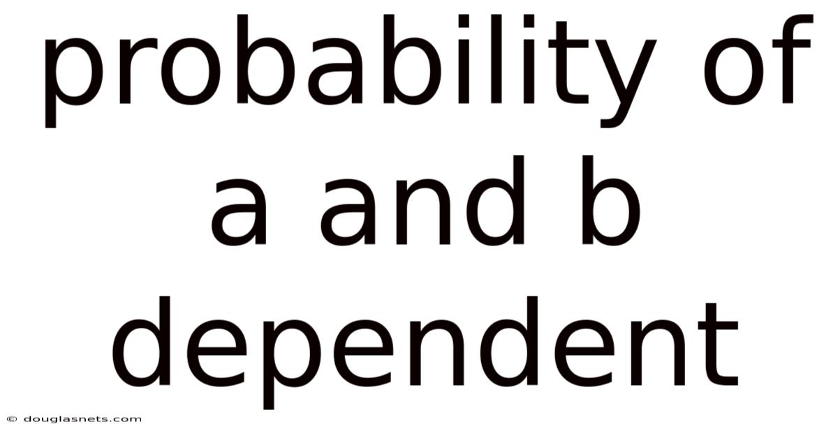 Probability Of A And B Dependent