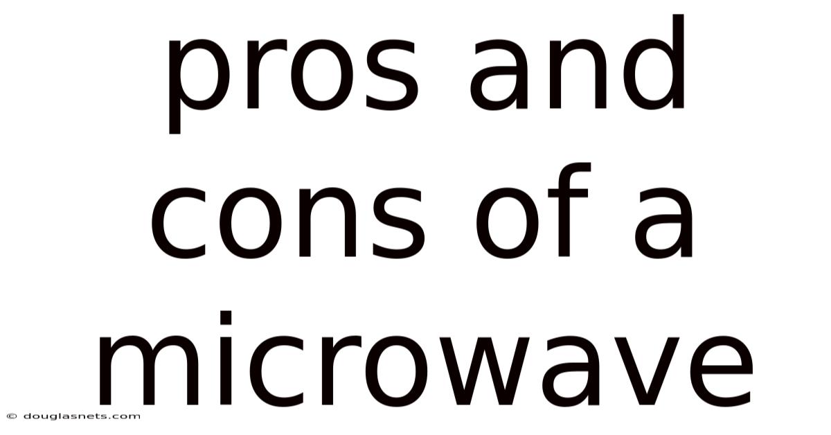 Pros And Cons Of A Microwave