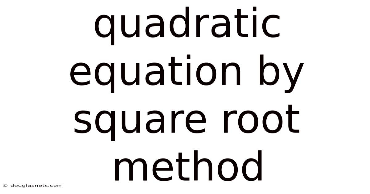 Quadratic Equation By Square Root Method