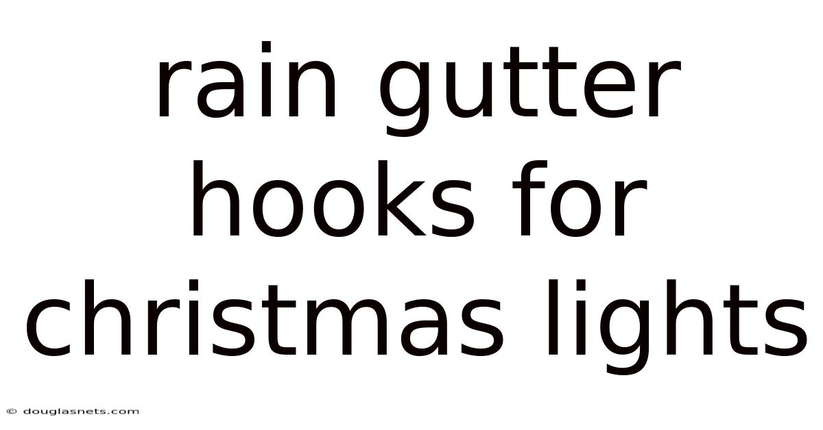 Rain Gutter Hooks For Christmas Lights