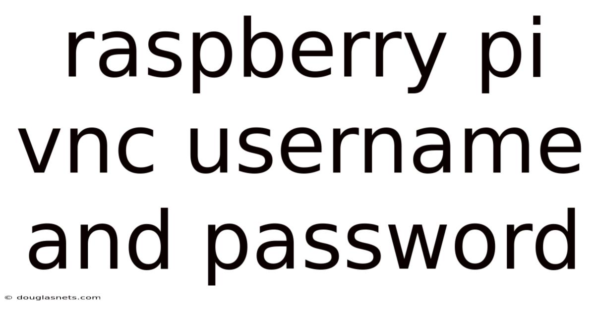 Raspberry Pi Vnc Username And Password