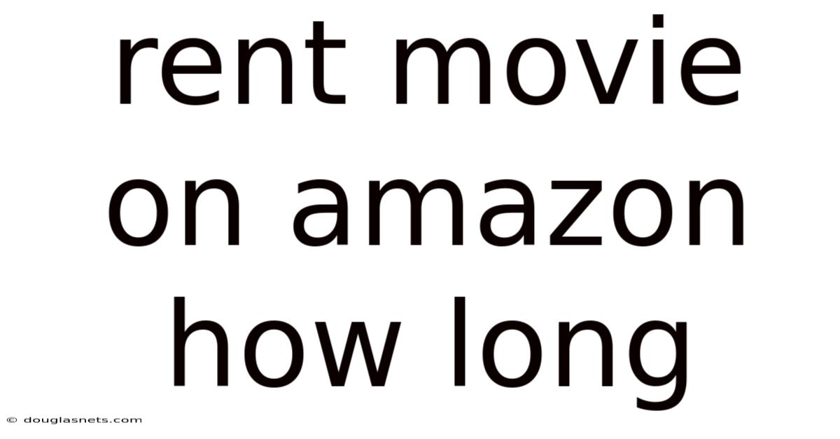 Rent Movie On Amazon How Long