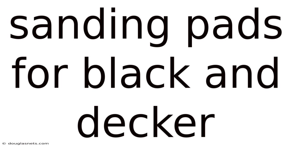 Sanding Pads For Black And Decker