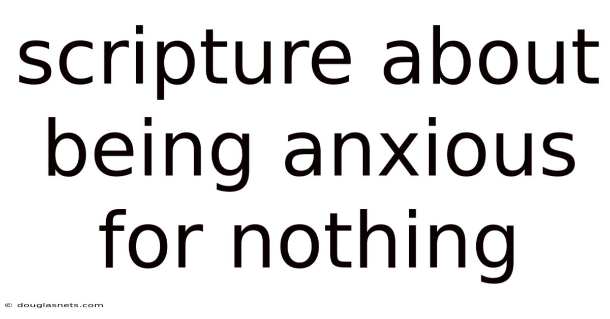 Scripture About Being Anxious For Nothing