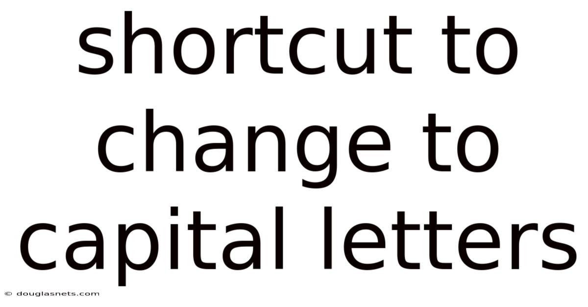 Shortcut To Change To Capital Letters