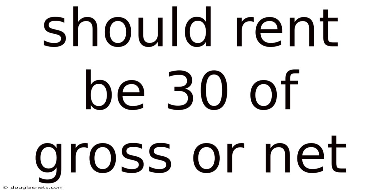 Should Rent Be 30 Of Gross Or Net