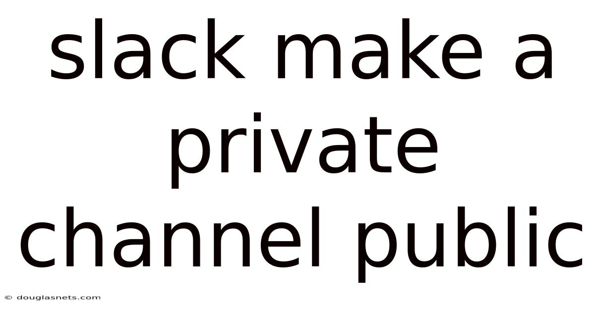 Slack Make A Private Channel Public