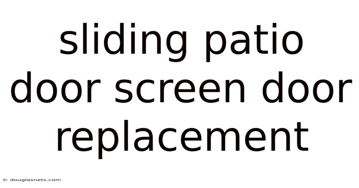 Sliding Patio Door Screen Door Replacement