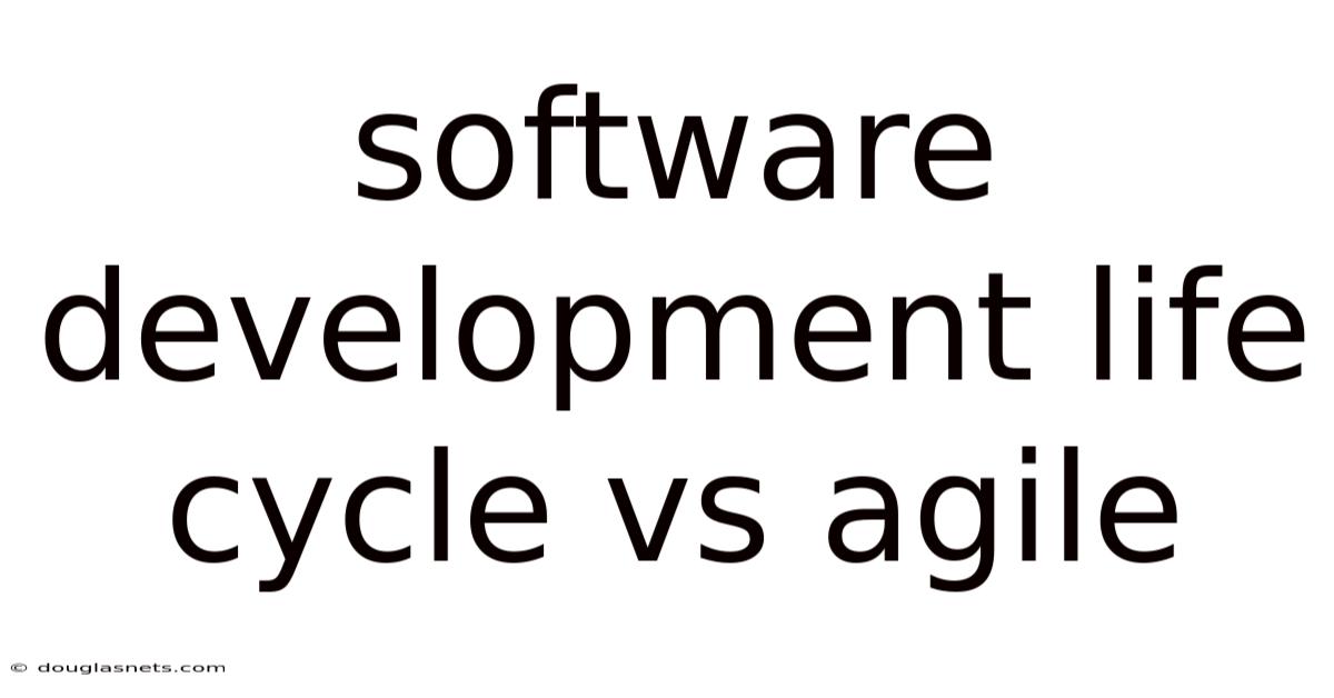 Software Development Life Cycle Vs Agile