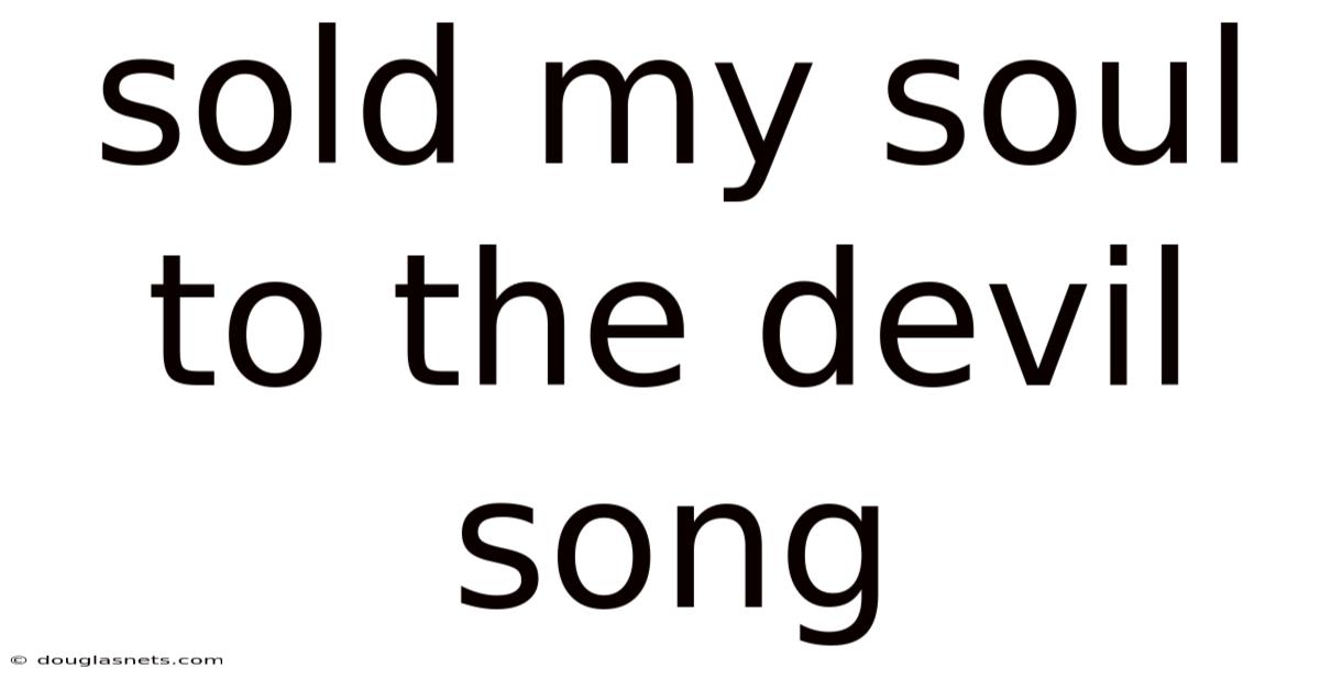Sold My Soul To The Devil Song